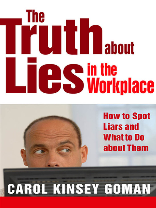Title details for The Truth About Lies in the Workplace by Carol Kinsey Goman - Available